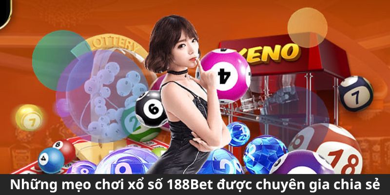 Những mẹo chơi xổ số 188Bet được chuyên gia chia sẻ