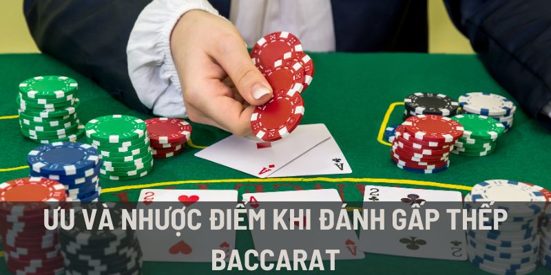 Ưu và nhược điểm của phương pháp gấp thếp Baccarat